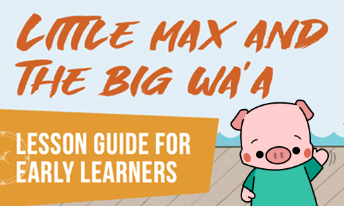 Little Max and the Big Waa (Lesson Guide)