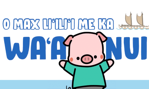 Little Max and the Big Waa (Olelo)