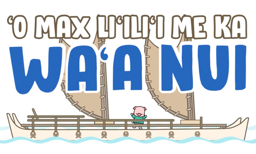 Little Max and the Big Waa (Olelo)