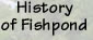 History of Fishpond